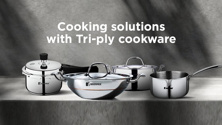 Cooking solutions with Tri-ply cookware